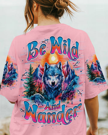 BE WILD AND WANDER WOLF ALL OVER PRINT - TLNO2604251