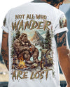NOT ALL WHO WANDER ARE LOST BIGFOOT ALL OVER PRINT - YHLN2208242