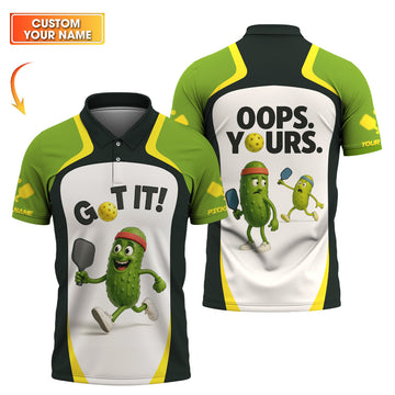 GO IT! - OOPS. YOURS Funny Pickleball Shirt, Custom Pickleball Shirts For Men's, Gift For Pickleball Lover