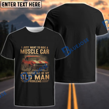 BlueJose Custom Car Photo "I Just Want to Ride a Muscle Car and Ignore All of My Old Man Problems" Funny T-Shirt