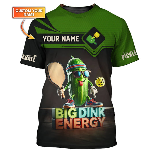 Funny Pickleball Shirt – Big Dink Energy Design – Cool Pickle Character – Custom Name Tee