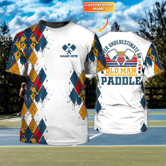 Never Underestimate An Old Man With A Pickleball Paddle Personalized Name 3D Tshirt Gift For Pickleball Player