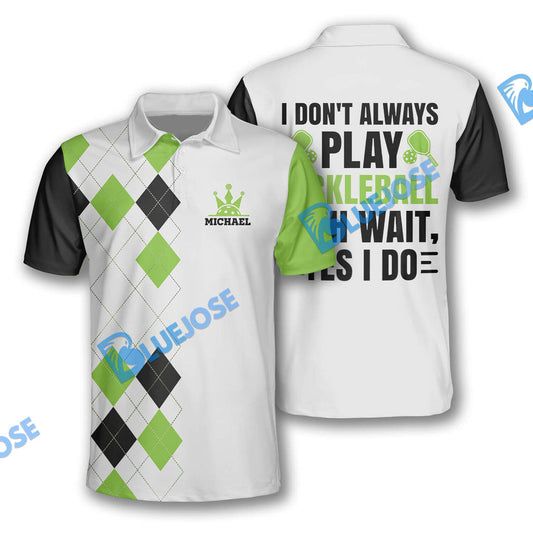 BlueJose Personalized Name, Team Name I Donât Always Play Pickleball 3D Shirt