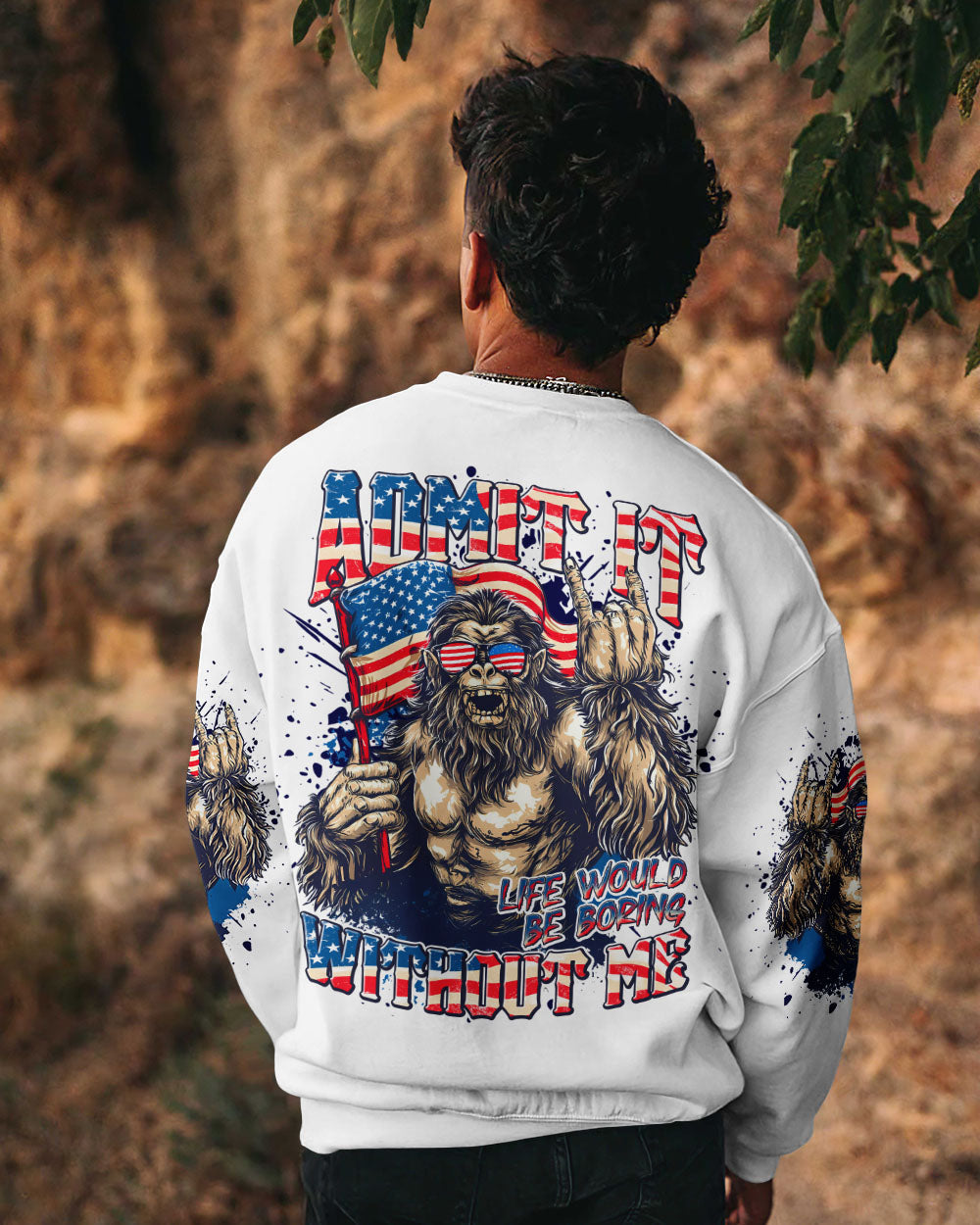 ADMIT IT LIFE WOULD BE BORING WITHOUT ME BIGFOOT ALL OVER PRINT - TLNT1107251