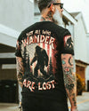 NOT ALL WHO WANDER ARE LOST BIGFOOT ALL OVER PRINT - TLTR0905253