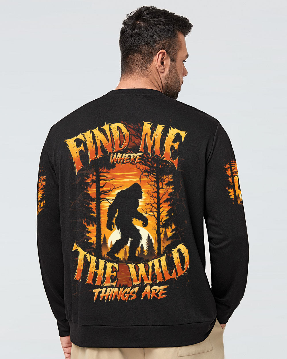 FIND ME WHERE THE WILD THINGS ARE BIGFOOT  ALL OVER PRINT - TYTD0811244