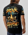 I DON'T ALWAYS DRINK ALL OVER PRINT - TYTD1006251