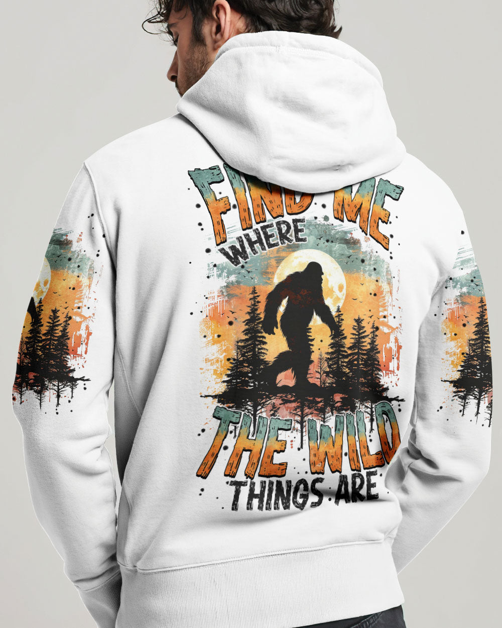  FIND ME WHERE THE WILD THINGS ARE BIGFOOT ALL OVER PRINT - TYTM0811243