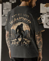 NOT ALL WHO WANDER ARE LOST BIGFOOT ALL OVER PRINT - YHLN1912252