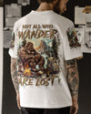 NOT ALL WHO WANDER ARE LOST BIGFOOT ALL OVER PRINT - YHLN2208242