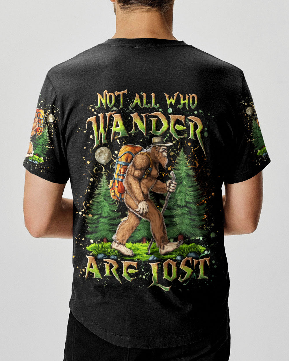NOT ALL WHO WANDER ARE LOST BIGFOOT ALL OVER PRINT - YHLN2803252