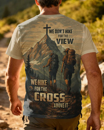 BlueJose We Don't Hike For The View We Hike For The Cross Above It Personalized Hiking 3D Shirt