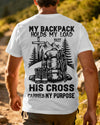 BlueJose My Backpack Holds My Load But His Cross Carries My Purpose Personalized Hiking 3D Shirt