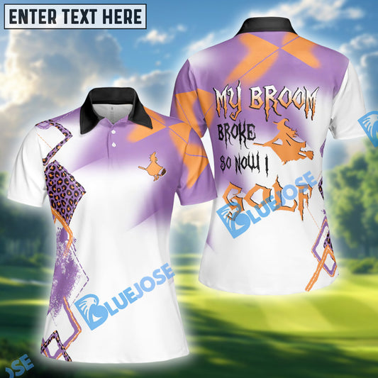 BlueJose My Broom Broke So Now I Golf Shirt, Golf Shirts For Ladies