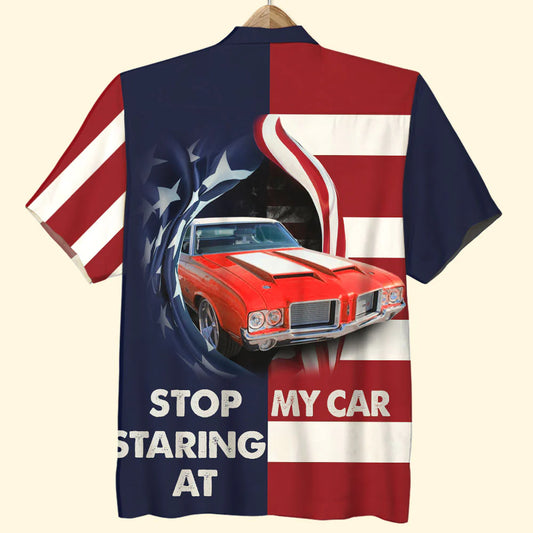 Stop Staring At My Car Custom Car Hawaiian Shirt Gift For Car Lovers
